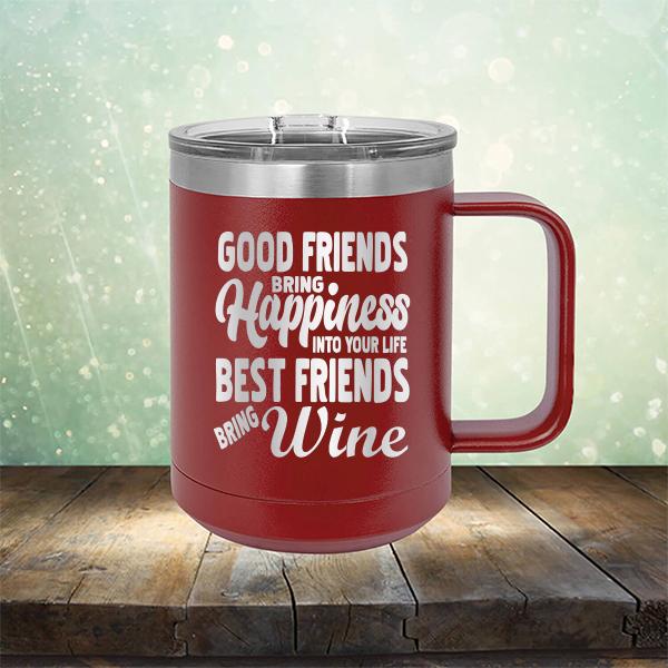 Good Friends Bring Happiness into Your Life Best Friends Bring Wine - Laser Etched Tumbler Mug