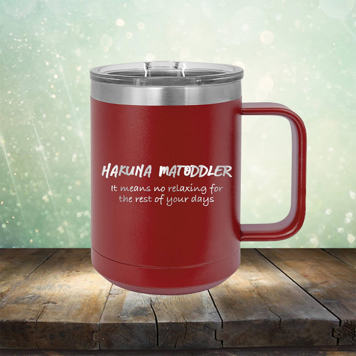 Hakuna Matoddler Means No Relaxing - Laser Etched Tumbler Mug