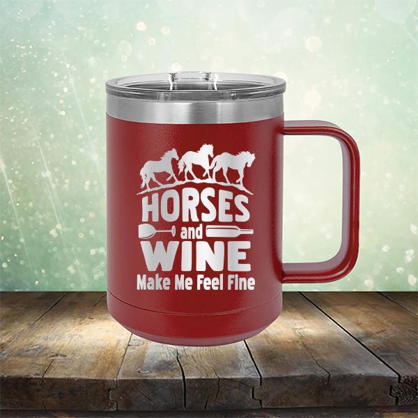 Horses and Wine Make Me Feel Fine - Laser Etched Tumbler Mug