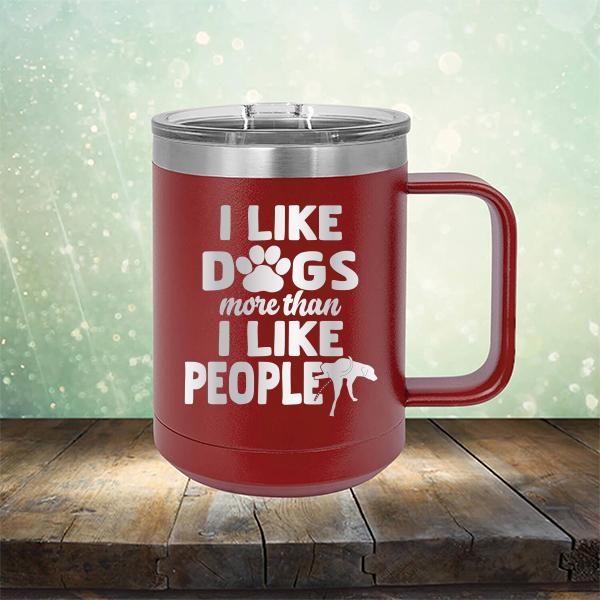 I Like Dogs More Than I Like People - Laser Etched Tumbler Mug