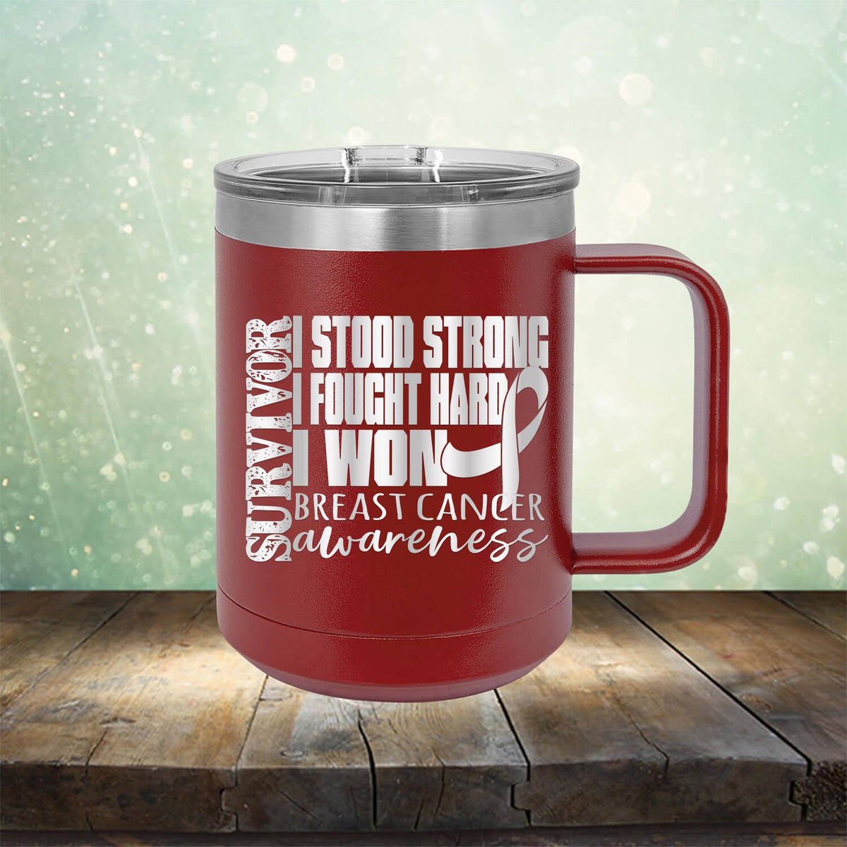 I Stood Strong I Fought Hard I Won Breast Cancer - Laser Etched Tumbler Mug