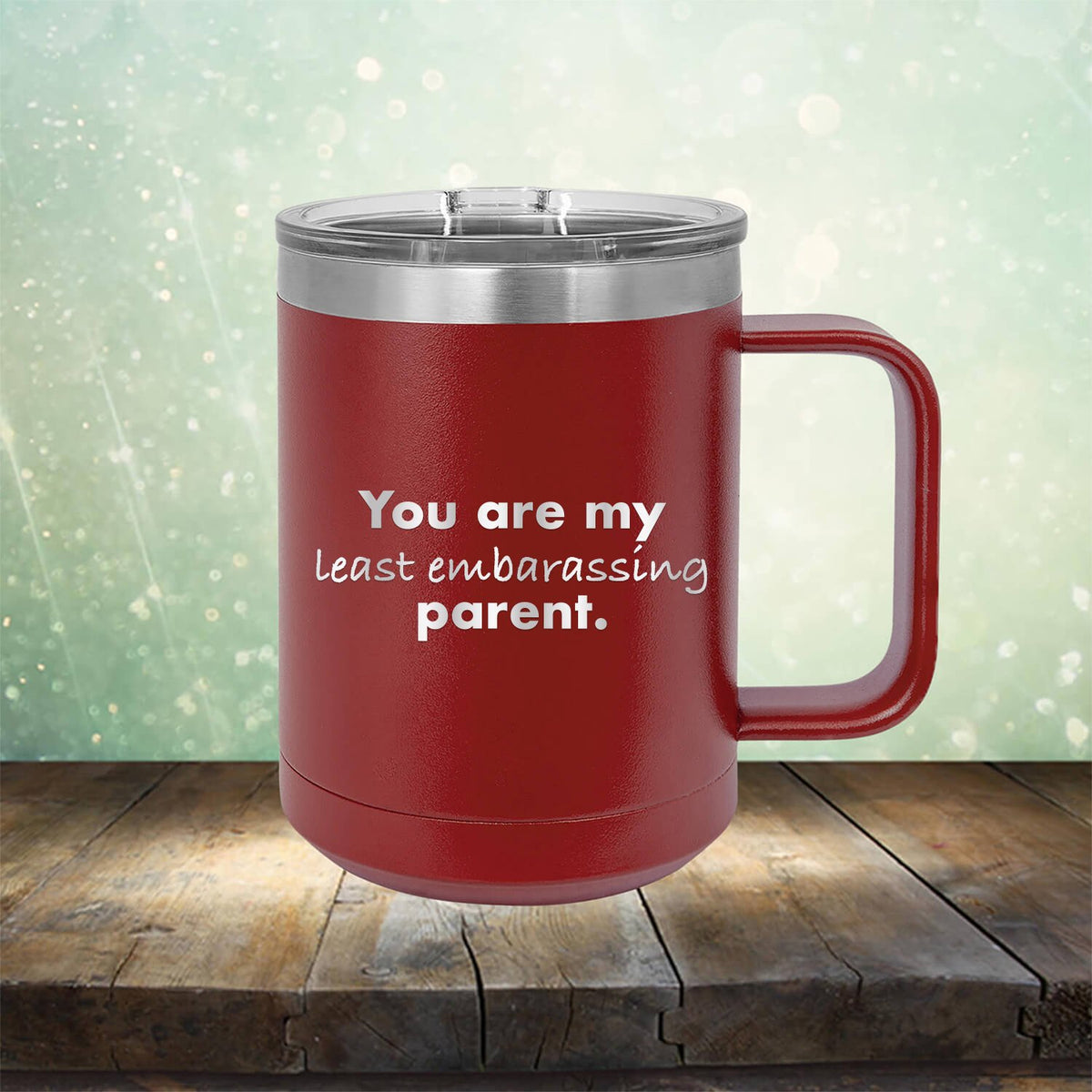 You Are My Least Embarassing Parent - Laser Etched Tumbler Mug