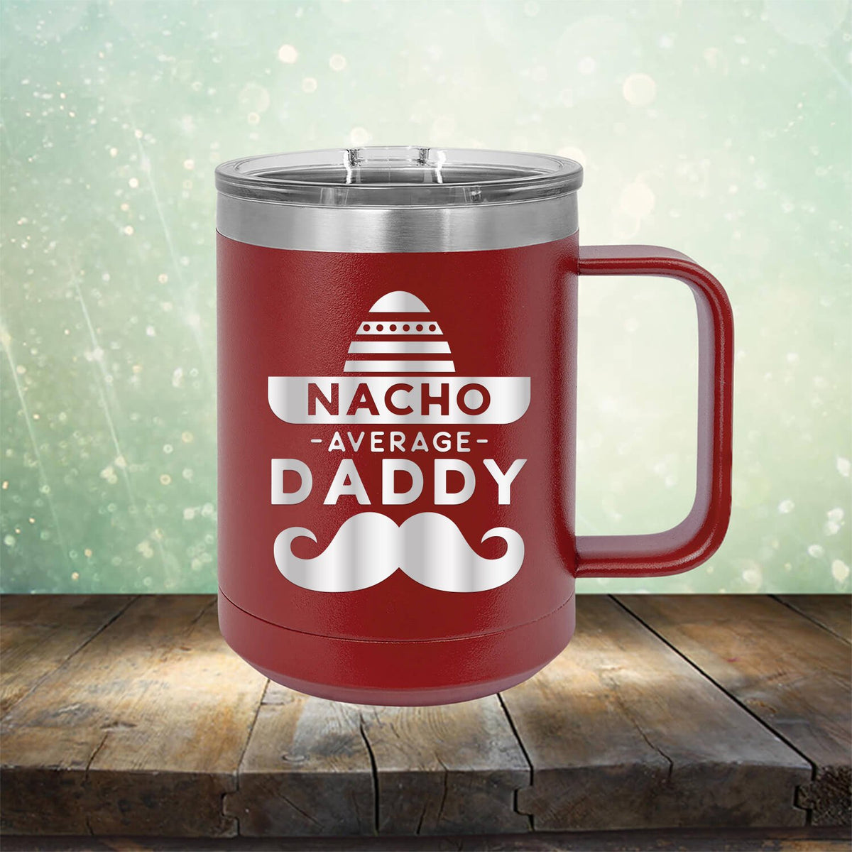 Nacho Average Daddy with Mustache - Laser Etched Tumbler Mug