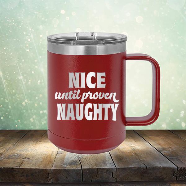 Nice Until Proven Naughty - Laser Etched Tumbler Mug