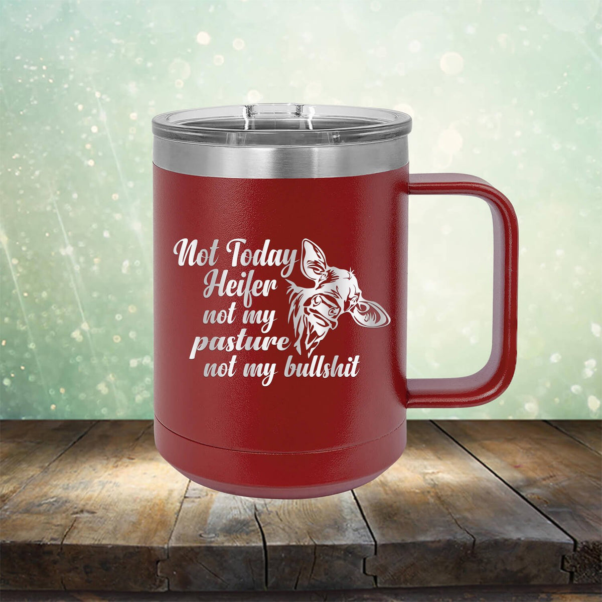 Not Today Heifer Not My Pasture Not My Bullshit - Laser Etched Tumbler Mug