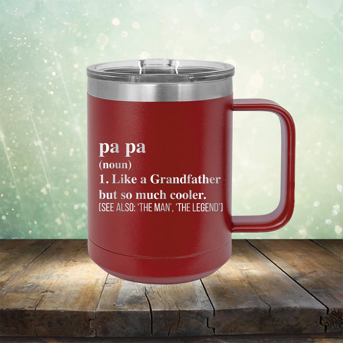 Pa Pa (Noun) 1. Like A Grandfather But So Much Cooler [See Also: &#39;The Man&#39; &#39;The Legend&#39;] - Laser Etched Tumbler Mug