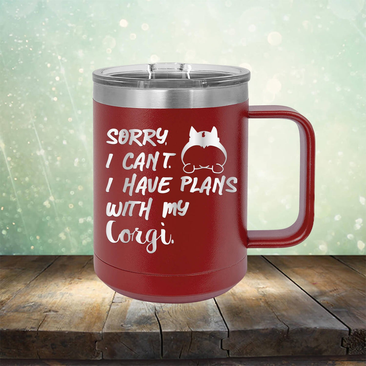 Sorry I Can&#39;t I Have Plans with My Corgi - Laser Etched Tumbler Mug