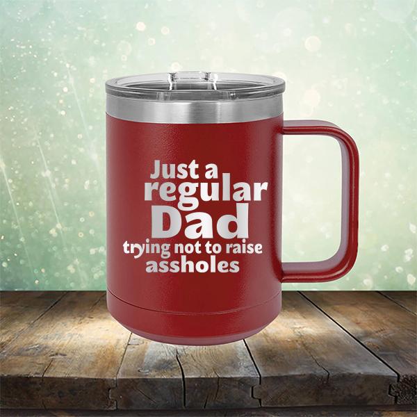 Just A Regular Dad Trying Not To Raise Assholes - Laser Etched Tumbler Mug