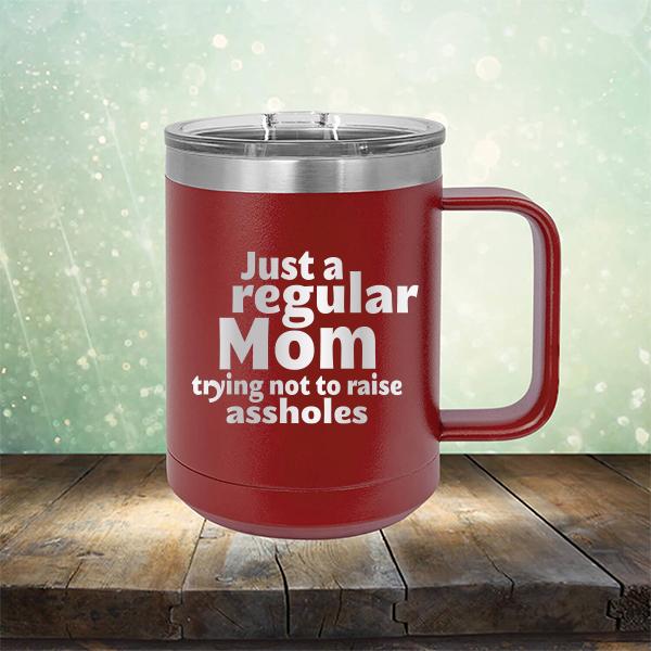 Just A Regular Mom Trying Not To Raise Assholes - Laser Etched Tumbler Mug