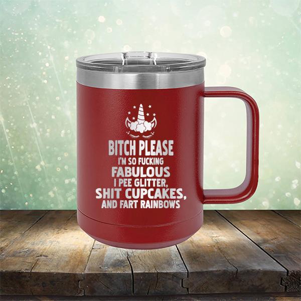 Bitch Please I&#39;m So Fucking Fabulous I Pee Glitter Shit Cupcakes And Fart Rainbows - Laser Etched Tumbler Mug