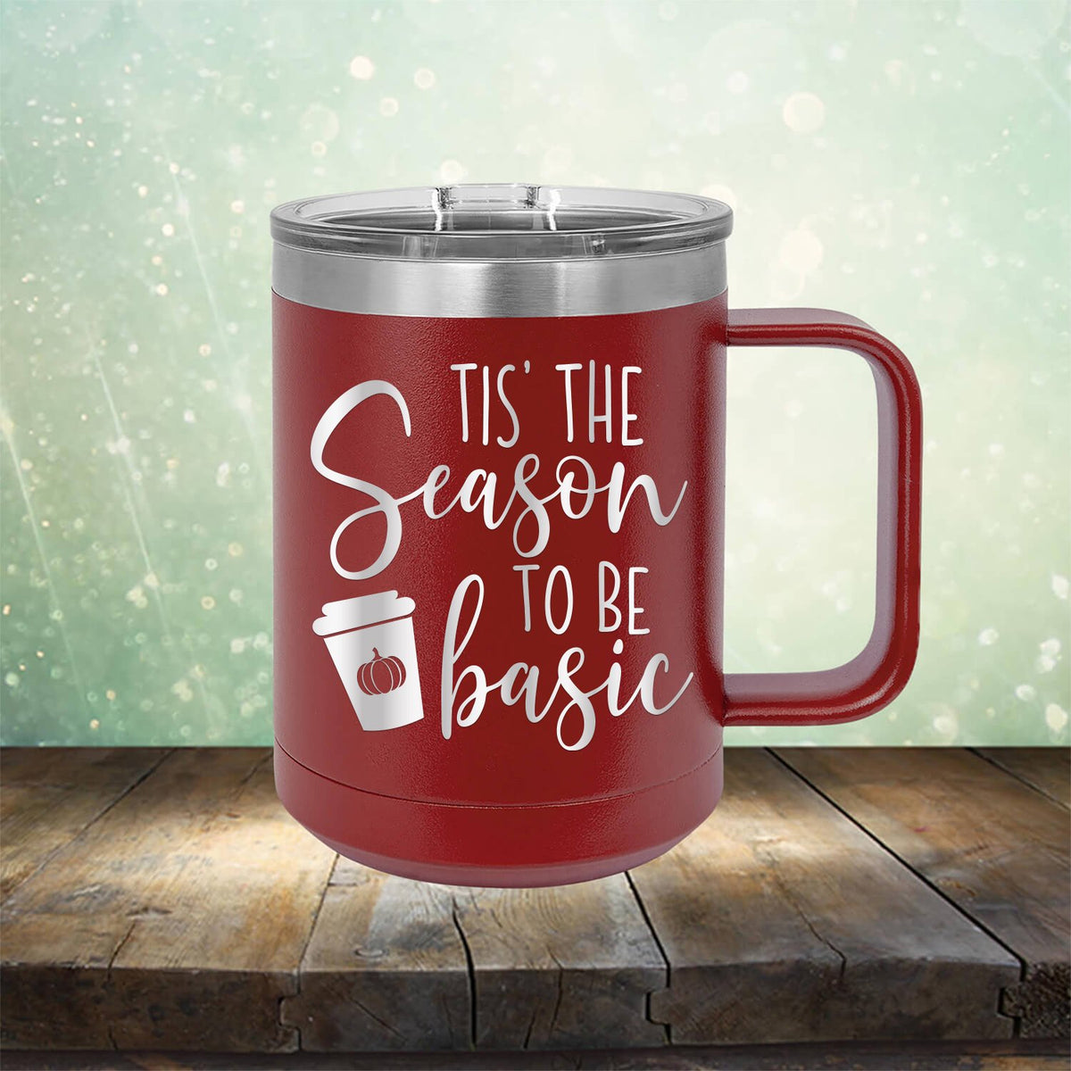 Tis The Season To Be Basic - Laser Etched Tumbler Mug