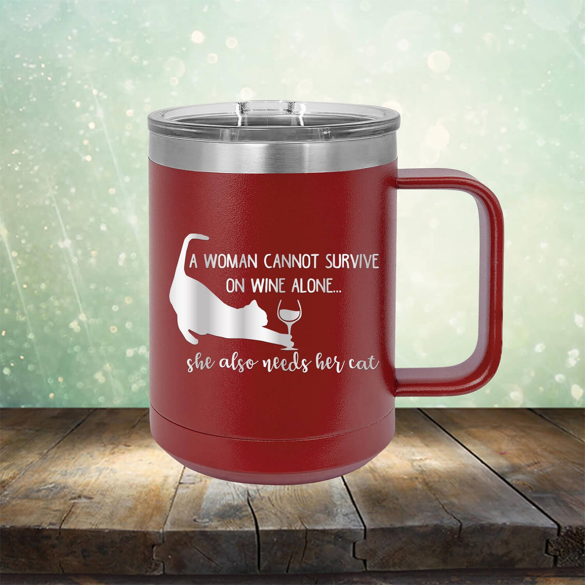 A Woman Cannot Survive on Wine Alone, She also Needs her Cat - Laser Etched Tumbler Mug