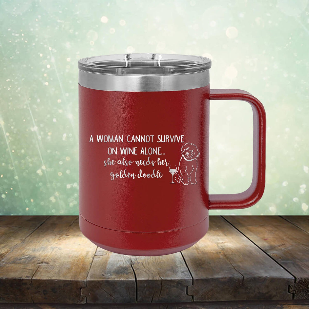 A Woman Cannot Survive on Wine Alone, She also Needs her Golden Doodle - Laser Etched Tumbler Mug