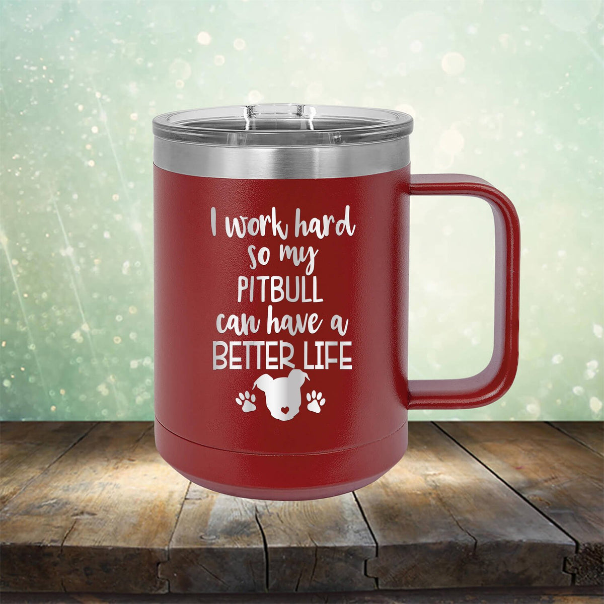 I Work Hard So My Pitbull Can Have A Better Life - Laser Etched Tumbler Mug