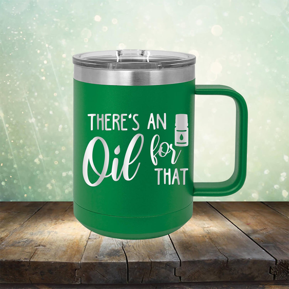 There&#39;s An Oil For That - Laser Etched Tumbler Mug