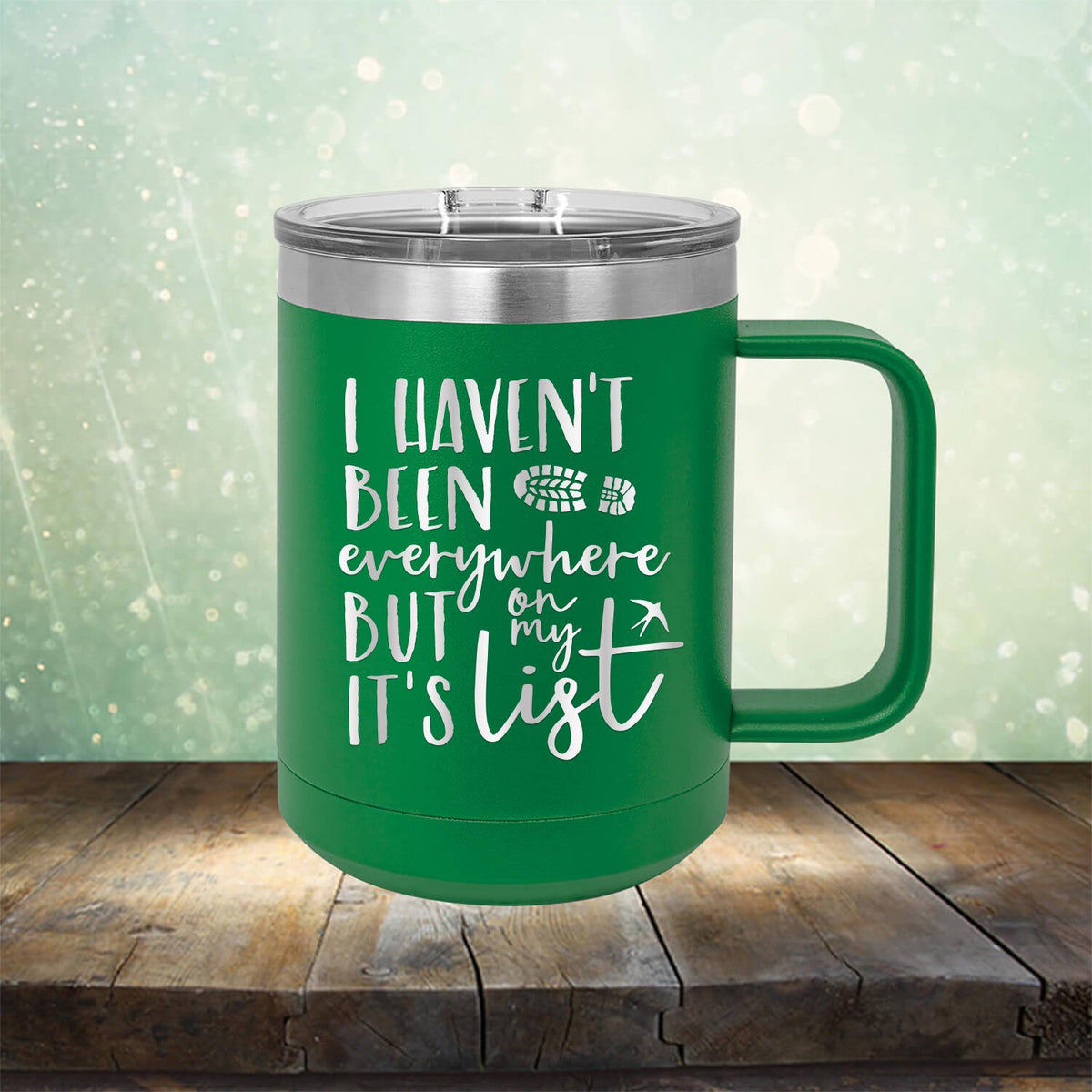 I Haven&#39;t Been Everywhere But It&#39;s On My List - Laser Etched Tumbler Mug
