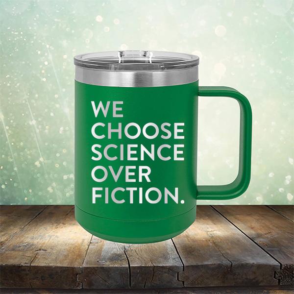 We Choose Science Over Fiction - Laser Etched Tumbler Mug
