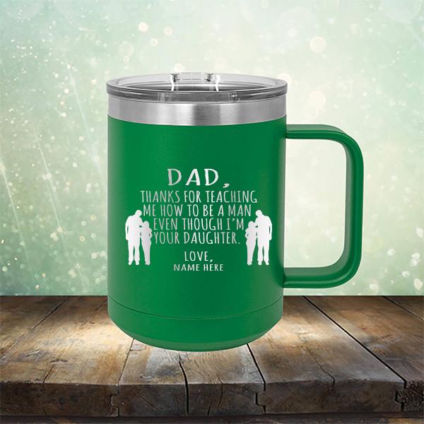 Dad Thanks For Teaching Me How to Be A Man Even Though I&#39;m Your Daughter - Laser Etched Tumbler Mug