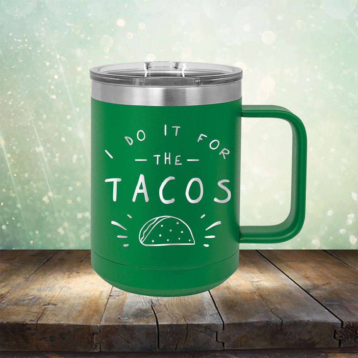 I Do It For The Tacos - Laser Etched Tumbler Mug