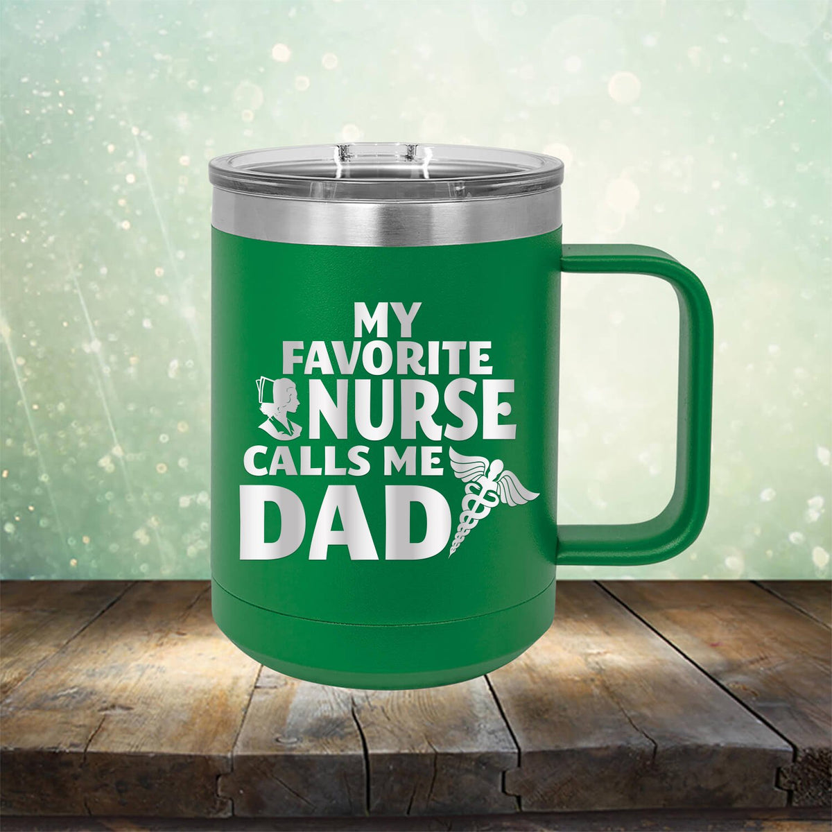 My Favorite Nurse Calls Me Dad - Laser Etched Tumbler Mug