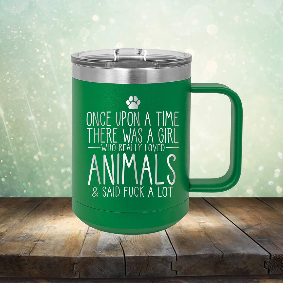 Once Upon A Time There Was A Girl Who Really Loved Animals &amp; Said Fuck A Lot - Laser Etched Tumbler Mug