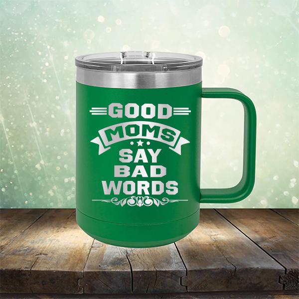 Good Moms Say Bad Words - Laser Etched Tumbler Mug