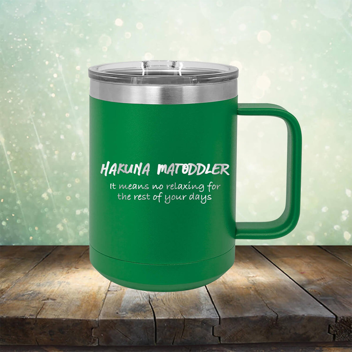 Hakuna Matoddler Means No Relaxing - Laser Etched Tumbler Mug