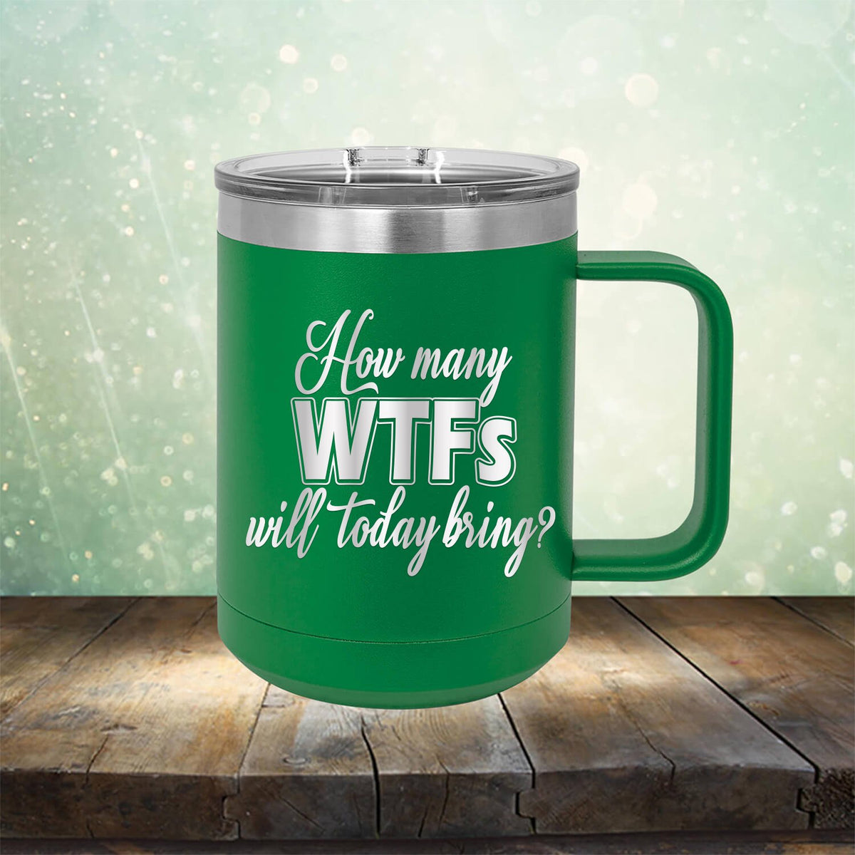 How Many WTFs Will Today Bring - Laser Etched Tumbler Mug