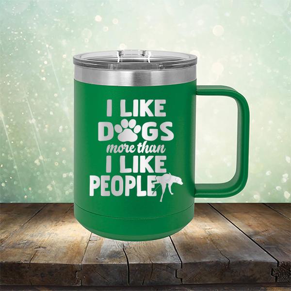 I Like Dogs More Than I Like People - Laser Etched Tumbler Mug