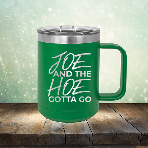 Joe And The Hoe Gotta Go - Laser Etched Tumbler Mug