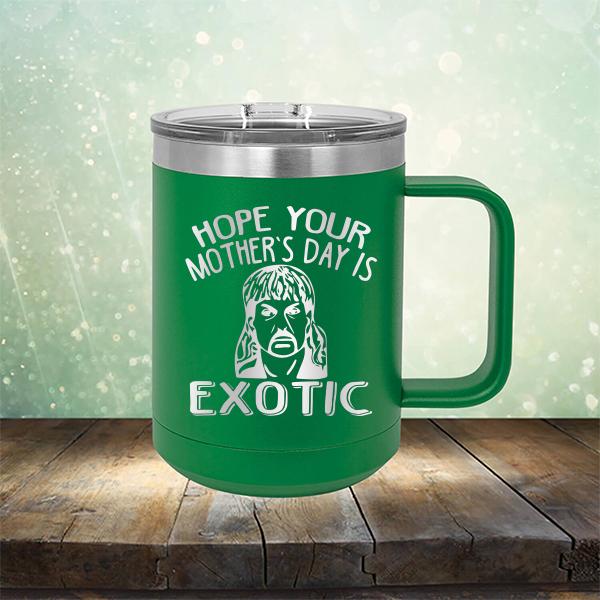 Hope Your Mother&#39;s Day is Exotic - Laser Etched Tumbler Mug