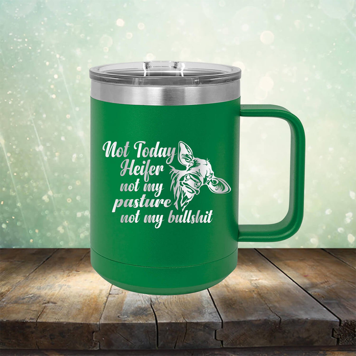 Not Today Heifer Not My Pasture Not My Bullshit - Laser Etched Tumbler Mug
