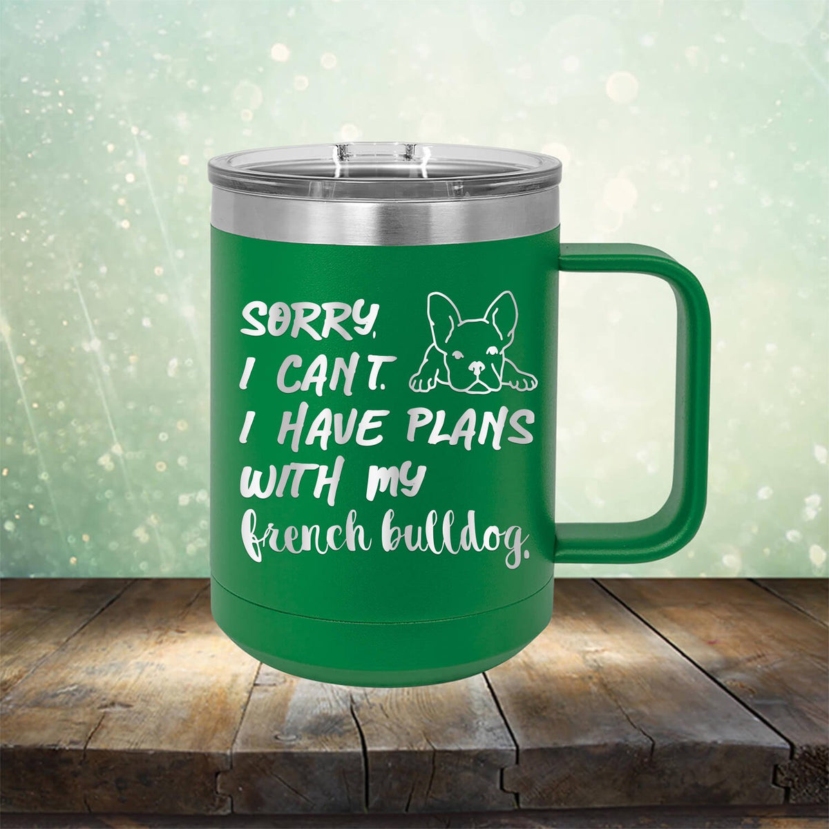 Sorry I Can&#39;t I Have Plans with My French Bulldog - Laser Etched Tumbler Mug