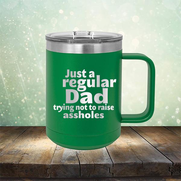 Just A Regular Dad Trying Not To Raise Assholes - Laser Etched Tumbler Mug