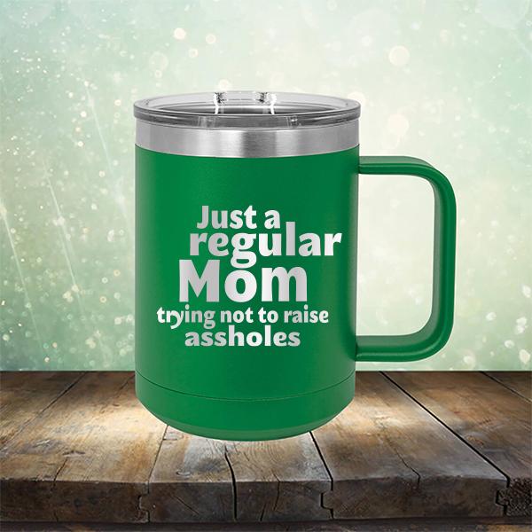 Just A Regular Mom Trying Not To Raise Assholes - Laser Etched Tumbler Mug