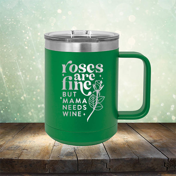 Roses Are Fine But Mama Needs Wine - Laser Etched Tumbler Mug