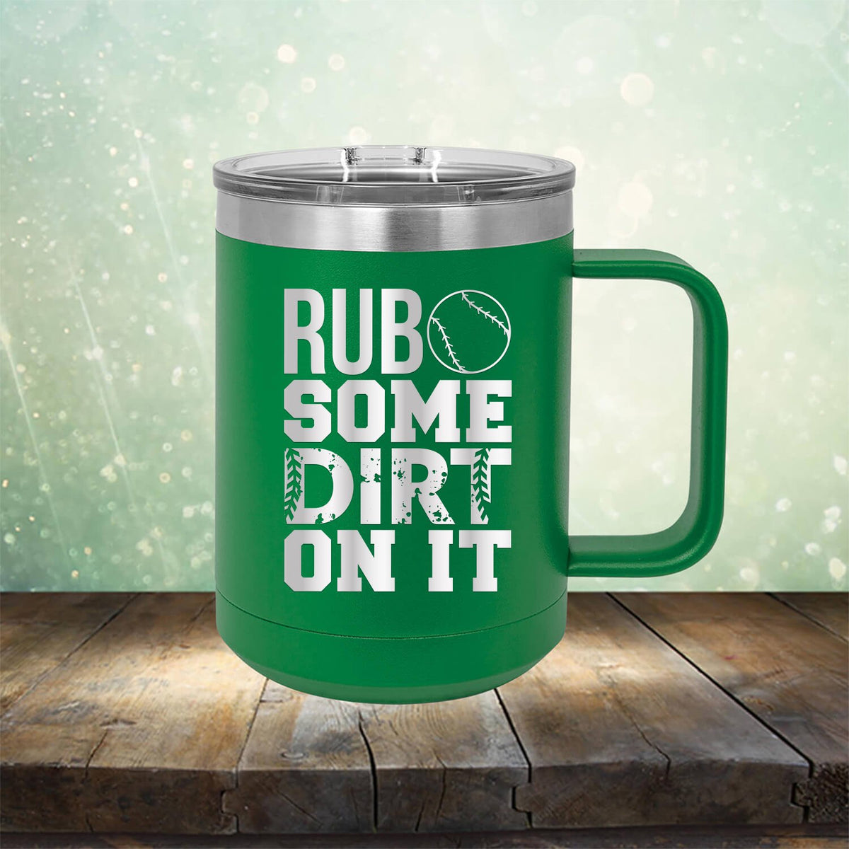 Rub Some Dirt On It - Laser Etched Tumbler Mug