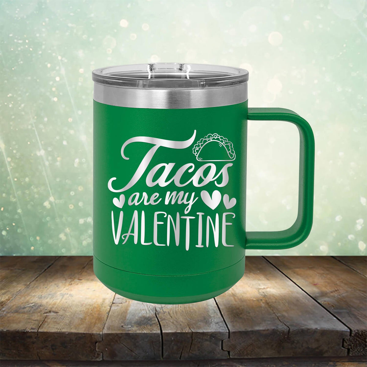 Tacos Are My Valentine - Laser Etched Tumbler Mug