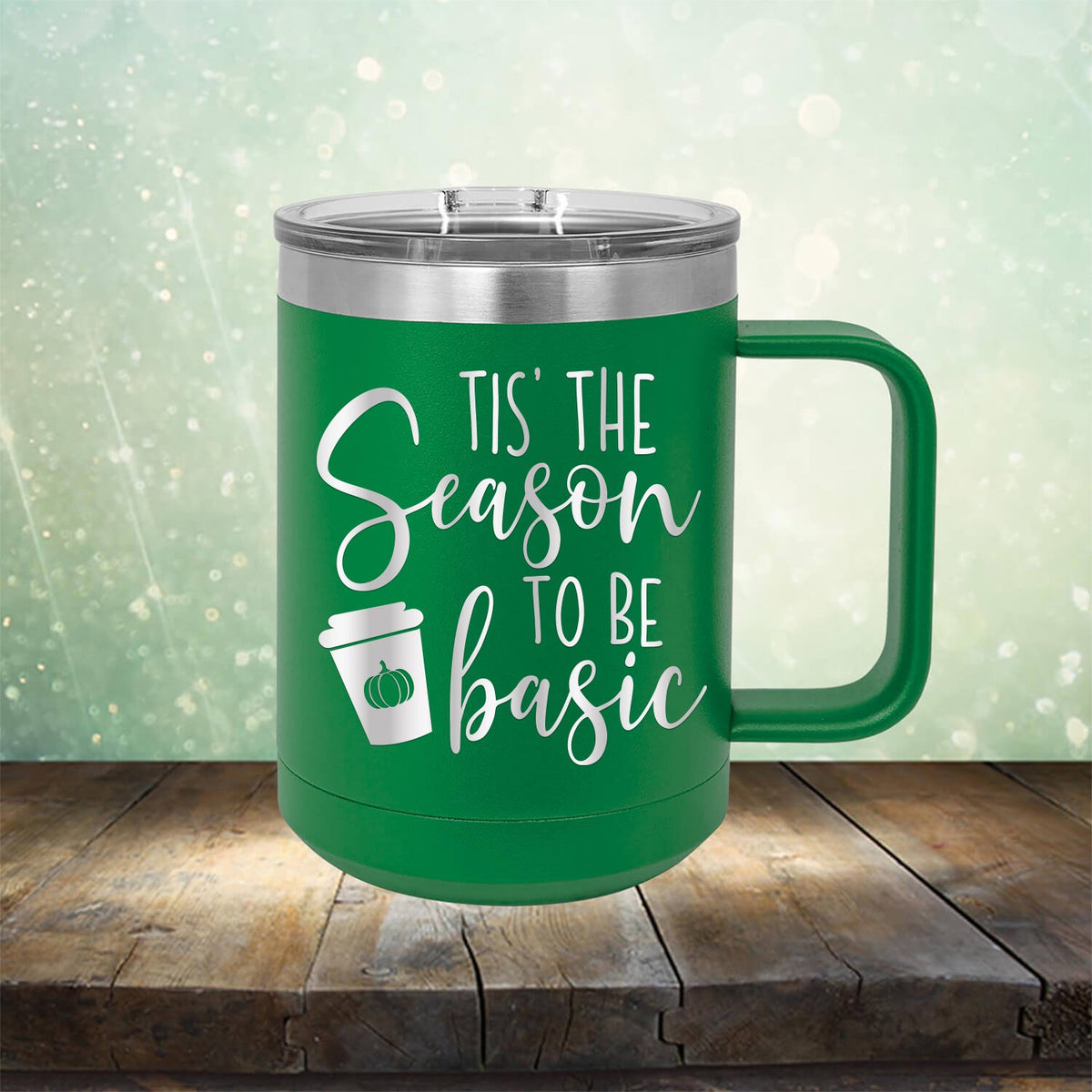 Tis The Season To Be Basic - Laser Etched Tumbler Mug