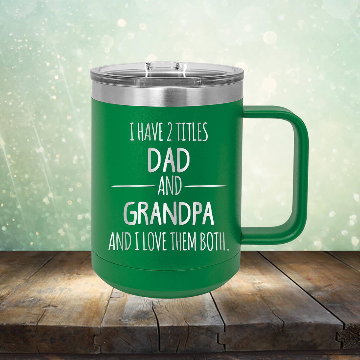 I Have 2 Titles Dad and Grandpa and I Love Them Both - Laser Etched Tumbler Mug