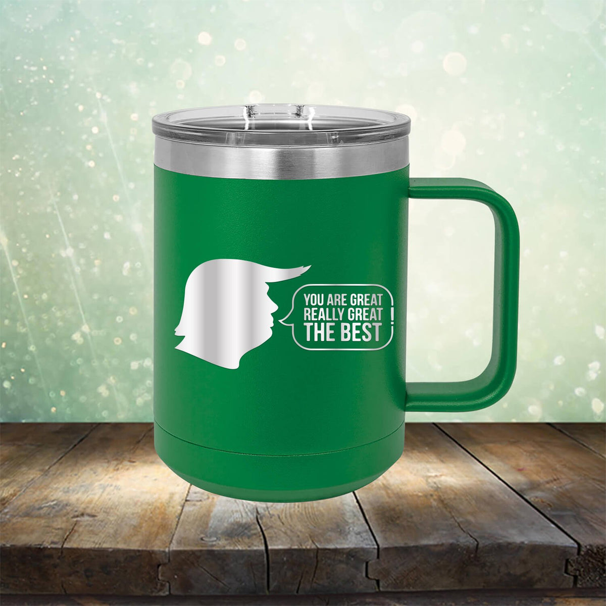 Trump You Are Great Really Great The Best - Laser Etched Tumbler Mug