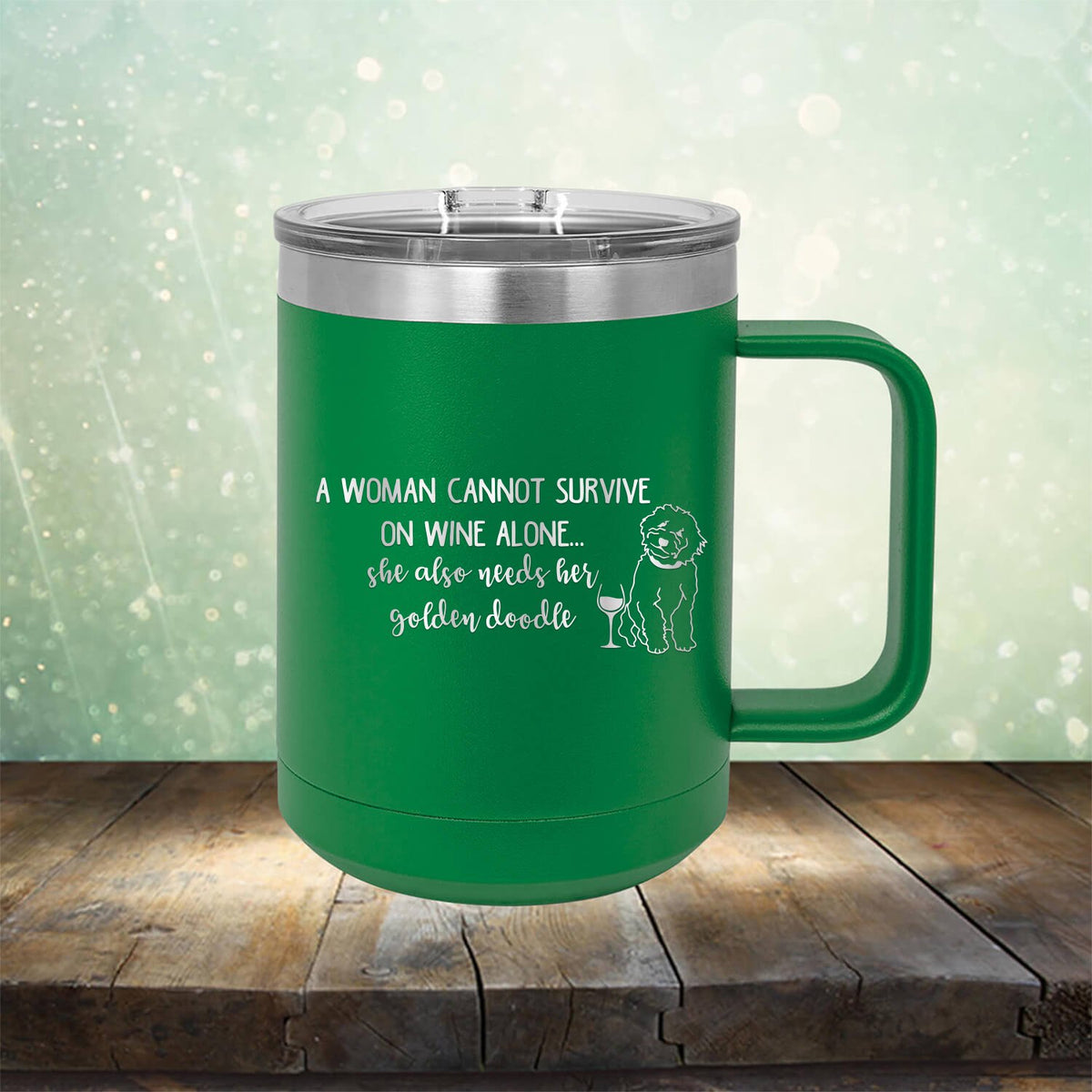 A Woman Cannot Survive on Wine Alone, She also Needs her Golden Doodle - Laser Etched Tumbler Mug