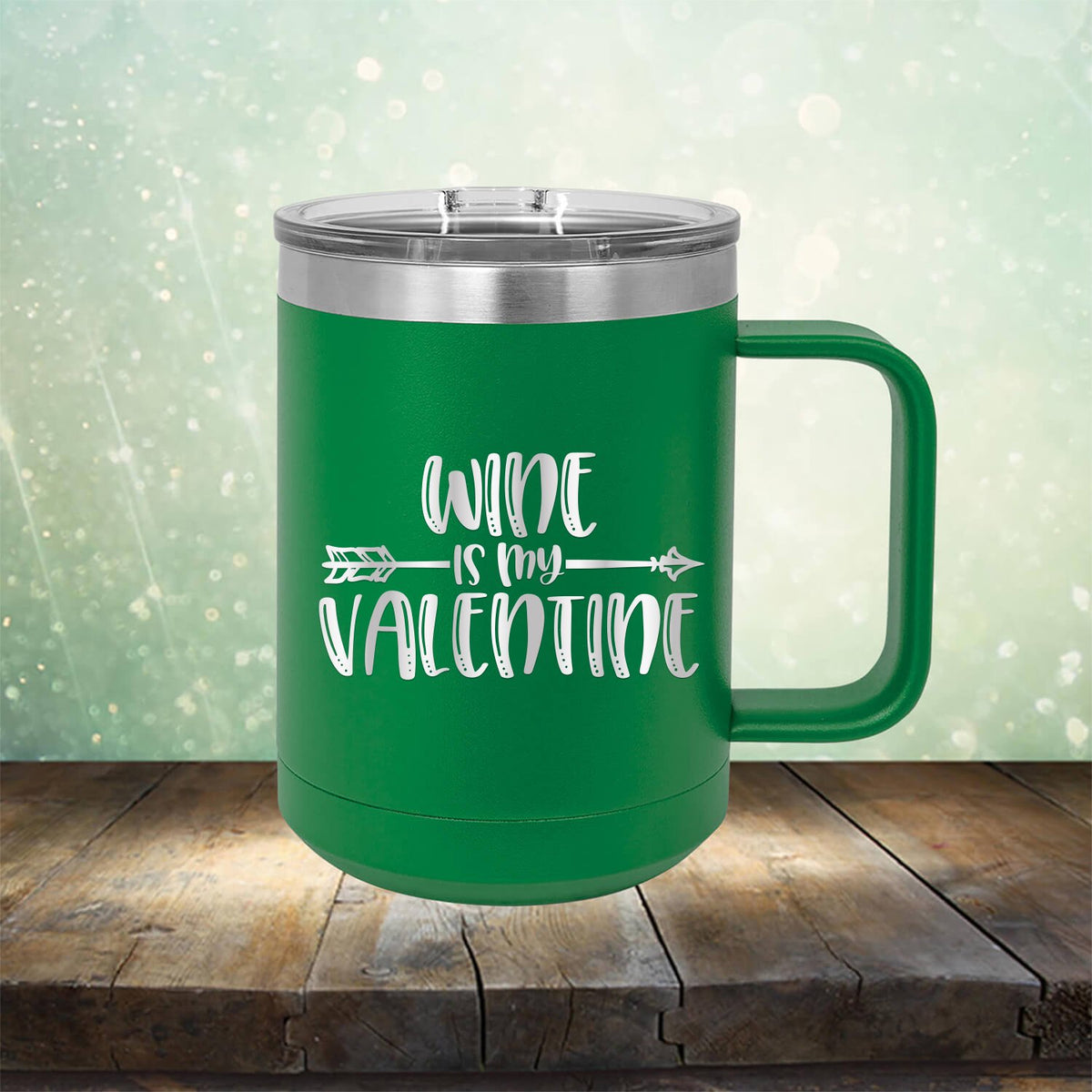 Wine is My Valentine - Laser Etched Tumbler Mug