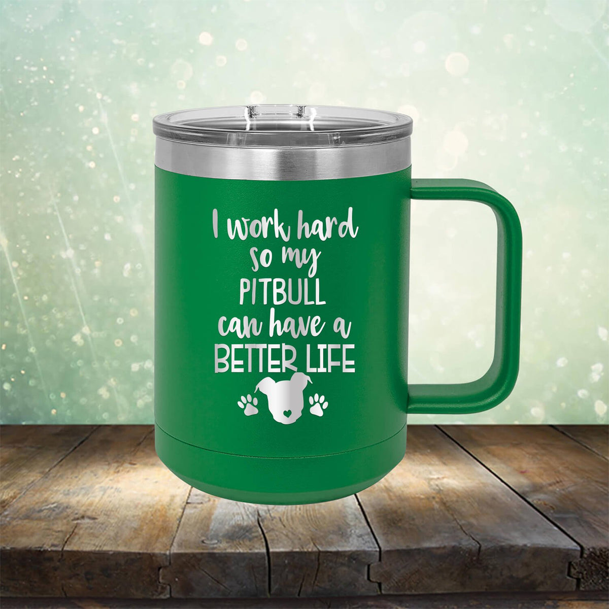 I Work Hard So My Pitbull Can Have A Better Life - Laser Etched Tumbler Mug