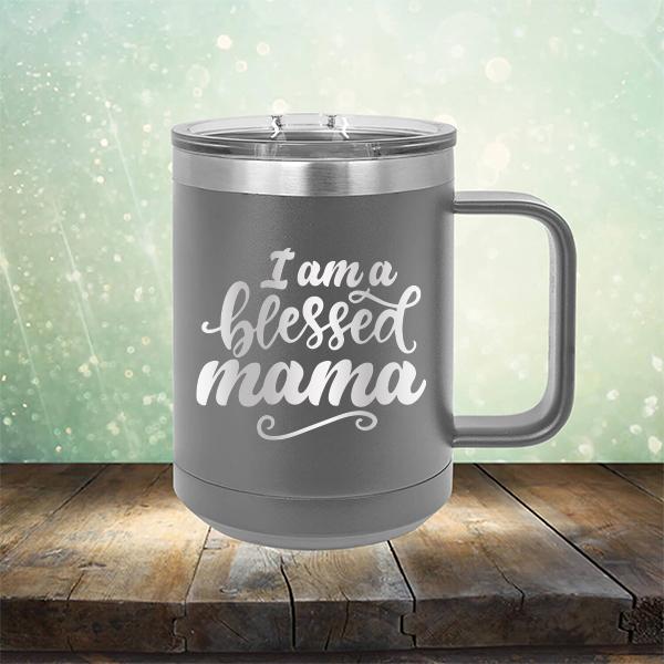 I Am A Blessed Mama - Laser Etched Tumbler Mug