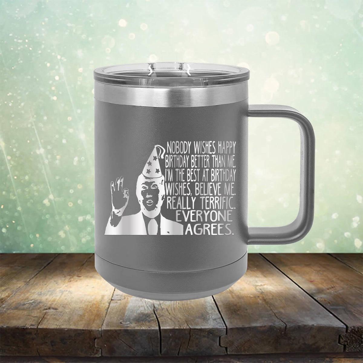 Nobody Wishes Happy Birthday Better Than Me TRUMP - Laser Etched Tumbler Mug