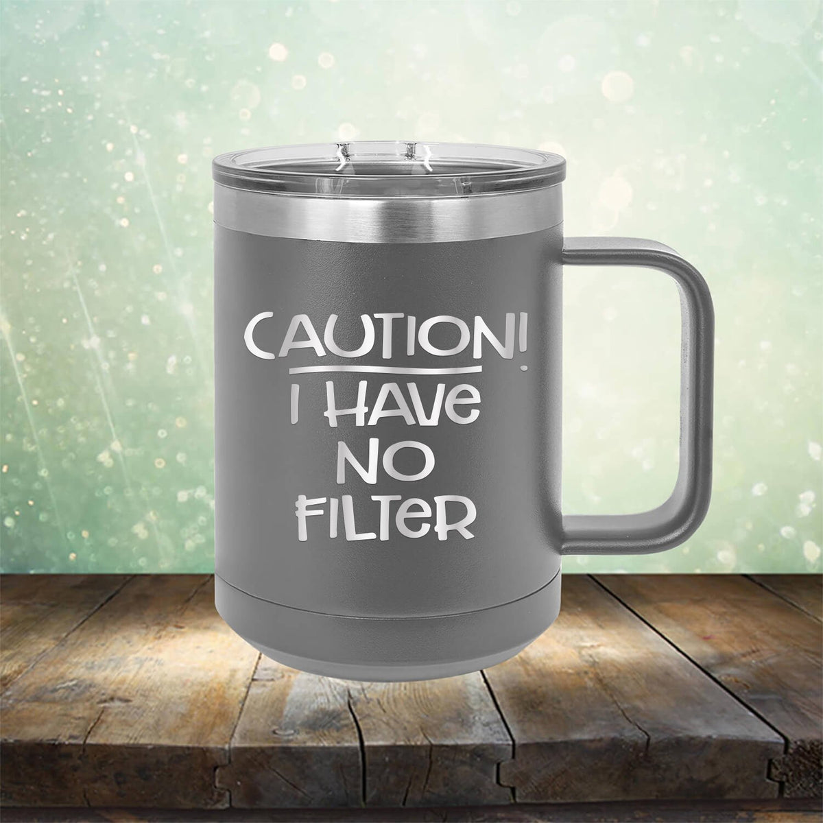 Caution I Have No Filter - Laser Etched Tumbler Mug