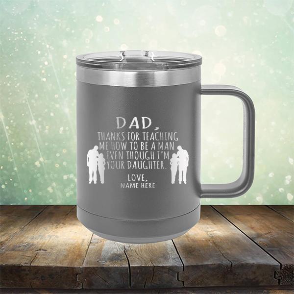 Dad Thanks For Teaching Me How to Be A Man Even Though I&#39;m Your Daughter - Laser Etched Tumbler Mug