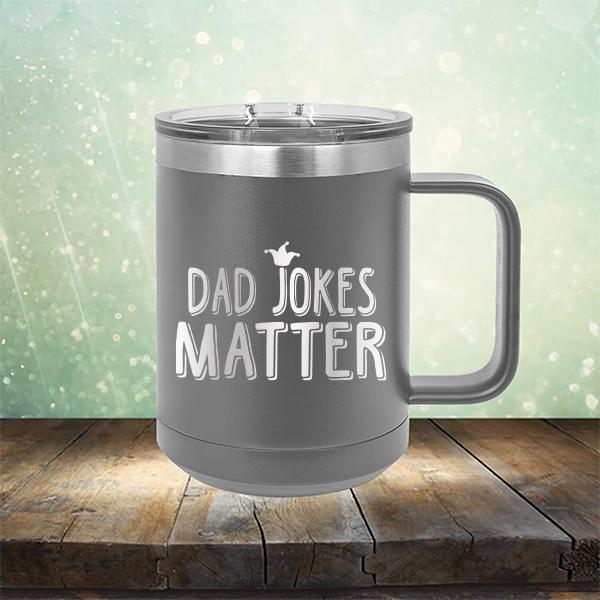 Dad Jokes Matter - Laser Etched Tumbler Mug