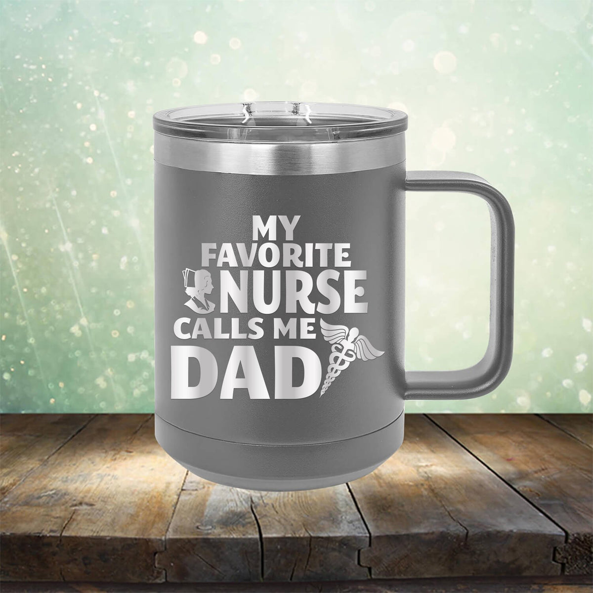 My Favorite Nurse Calls Me Dad - Laser Etched Tumbler Mug